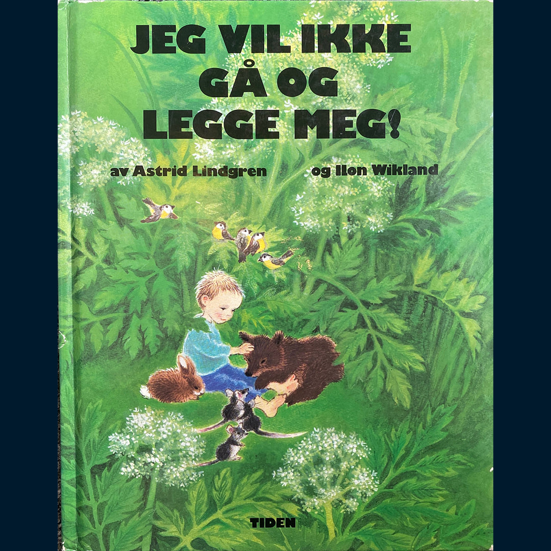 Lindgren, Astrid: Jeg vil ikke gå og legge meg! (1988)