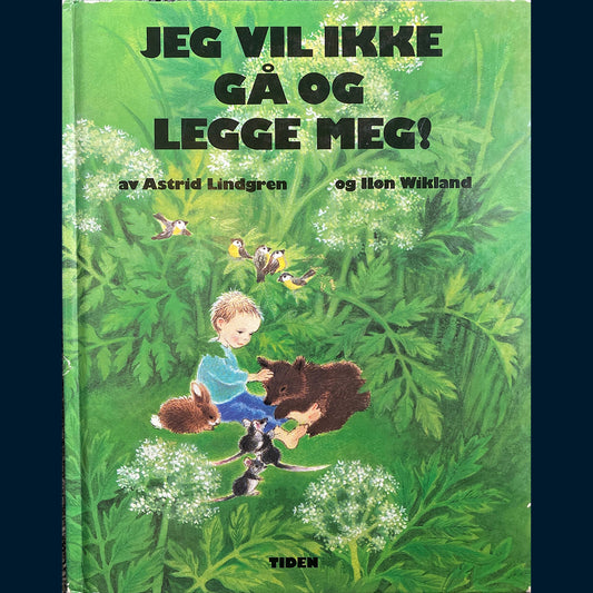 Lindgren, Astrid: Jeg vil ikke gå og legge meg! (1988)