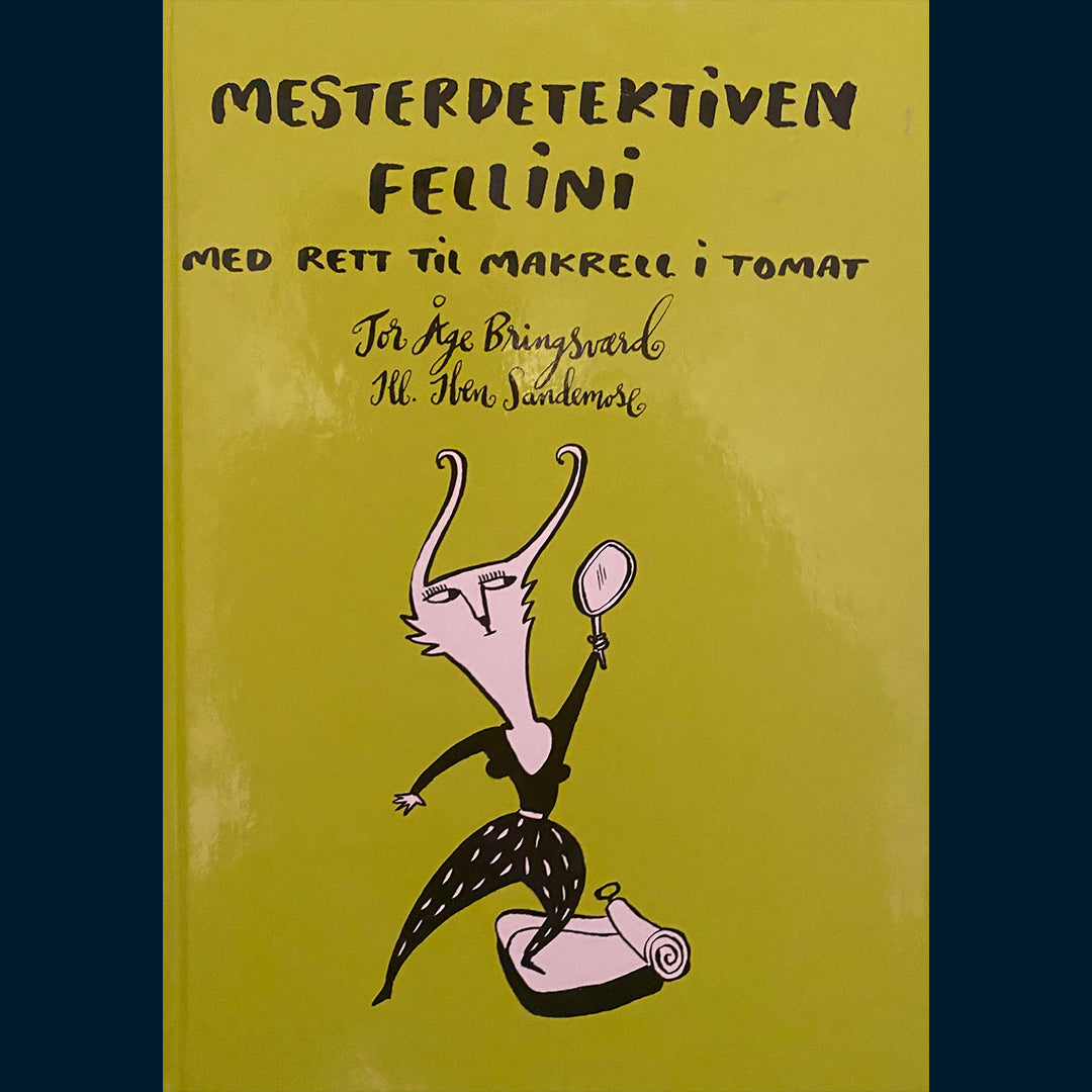 Bringsværd, Tor Åge: Mesterdetektiven Fellini - med rett til makrell i tomat (3 bøker i 1)