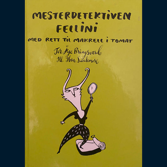 Bringsværd, Tor Åge: Mesterdetektiven Fellini - med rett til makrell i tomat (3 bøker i 1)