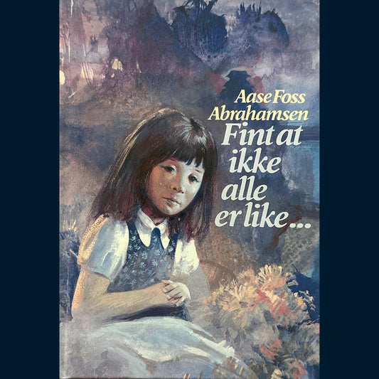 Abrahamsen, Aase Foss: Fint at ikke alle er like...  (1987)