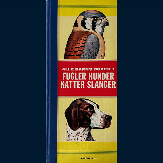 Stabenfeldt: Alle barns bøker 1 - Fugler, Hunder, Katter, Slanger (1963)