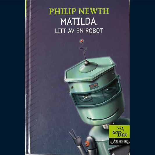 Newth, Philip: Matilda, litt av en robot