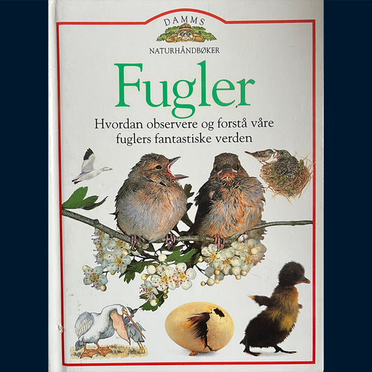 Bailey, Jill og Burnie, David: Fugler - Damms naturhåndbøker