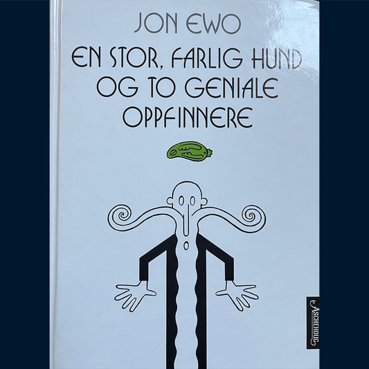 Ewo, Jon: En stor, farlig hund og to geniale oppfinnere