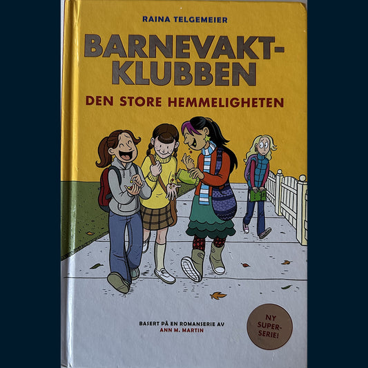 Martin, Ann & Telgemeier, Raina: Barnevaktklubben (2) Den store hemmeligheten