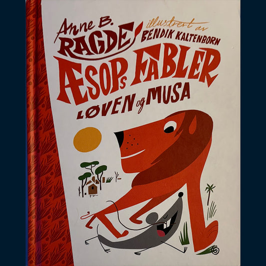 Ragde, Anne B.: Æsops fabler - Løven og Musa