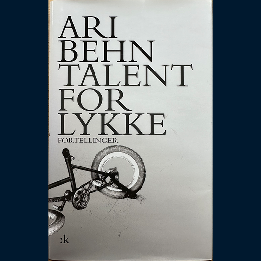 Behn, Ari: Talent for lykke - Fortellinger (2011)