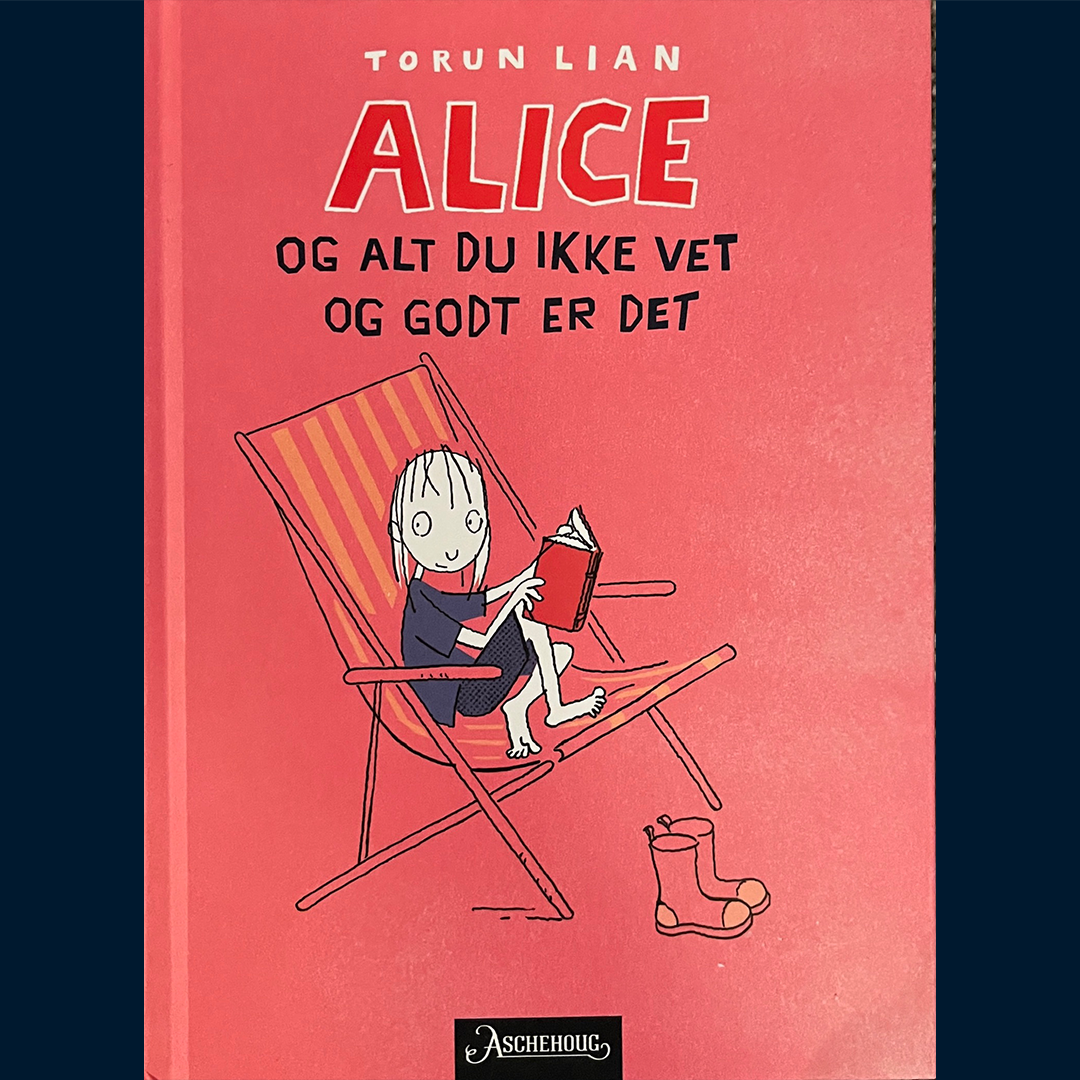 Lian, Torun: Alice og alt du ikke vet og godt er det