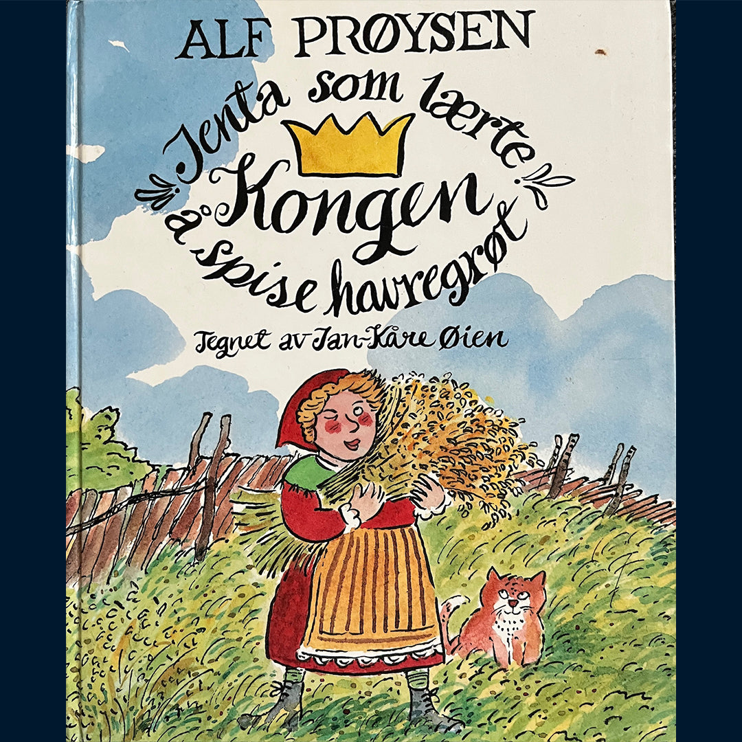 Prøysen, Alf: Jenta som lærte kongen å spise havregrøt