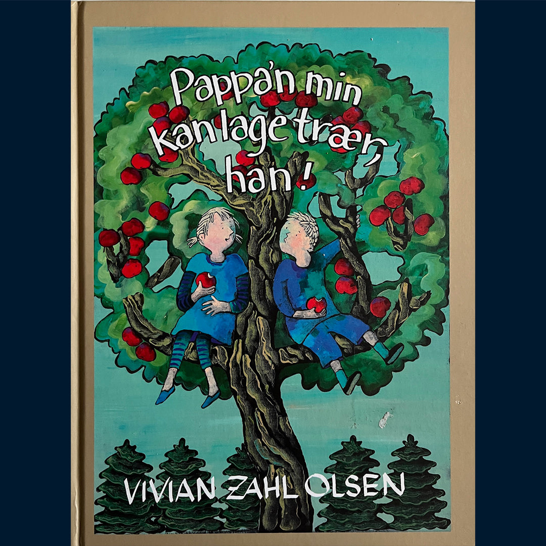 Olsen, Vivian Zahl: Pappa´n min kan lage trær, han!