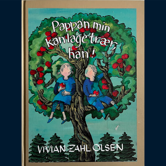 Olsen, Vivian Zahl: Pappa´n min kan lage trær, han!