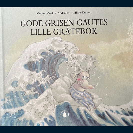 Andersen, Merete Morken: Gode grisen Gautes lille gråtebok