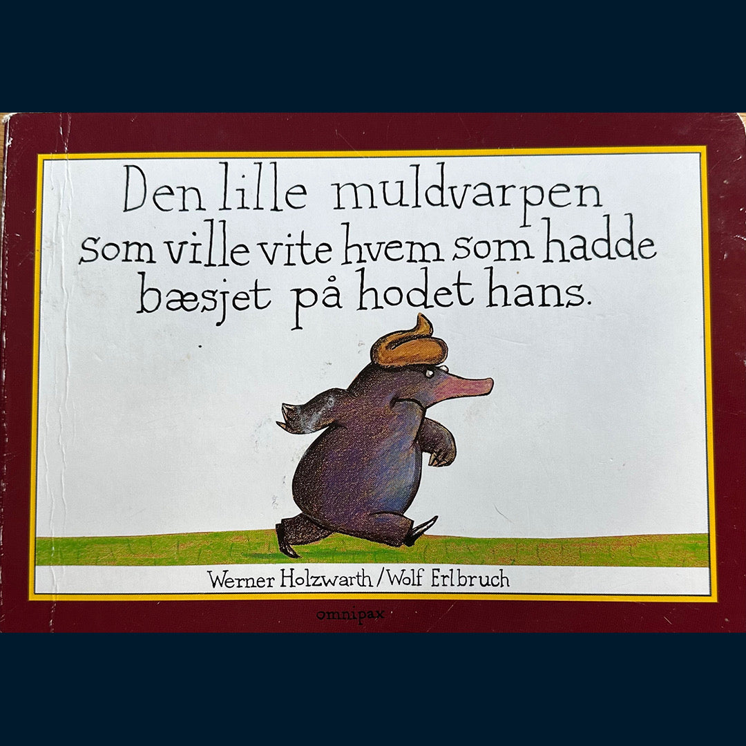 Holzwarth, Werner: Den lille muldvarpen som ville vite hvem som hadde bæsjet på hodet hans