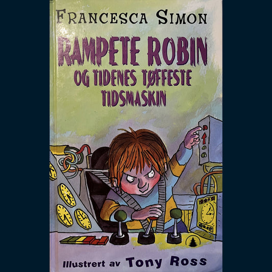 Simon, Francesca: Rampete Robin og tidenes tøffeste tidsmaskin