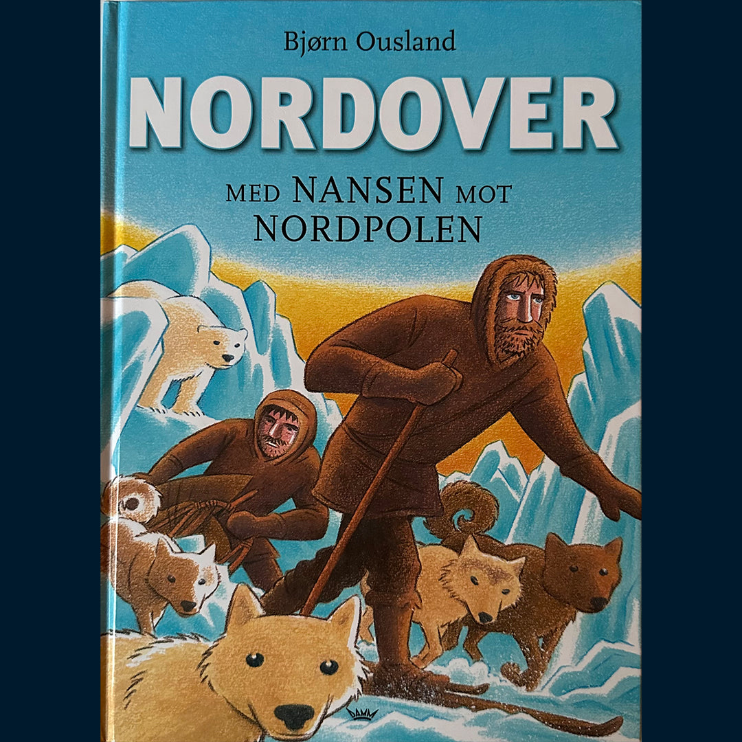Ousland, Bjørn: Nordover - med Nansen mot Nordpolen