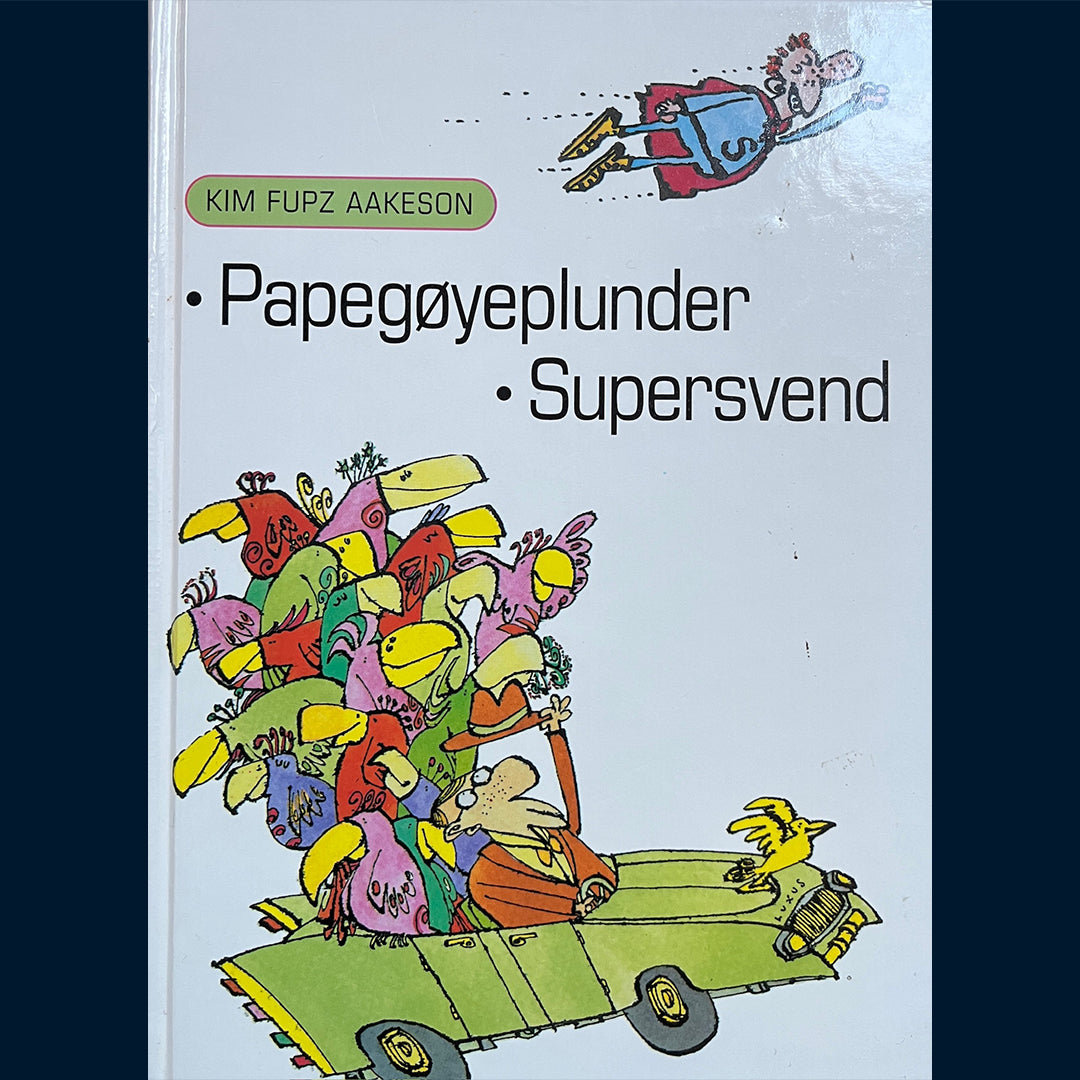 Aakeson, Kim Fupz: Papegøyeplunder og Supersvend