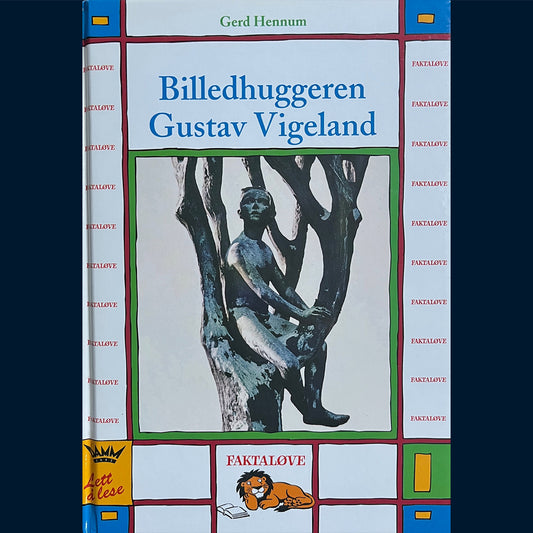 Hennum, Gerd: Billedhuggeren Gustav Vigeland (Faktaløve)