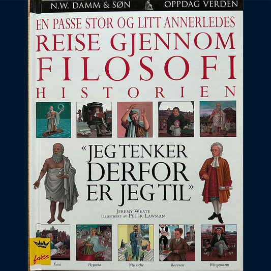 Damm Fakta - Oppdag verden: En passe stor og litt annerledes reise gjennom filosofihistorien