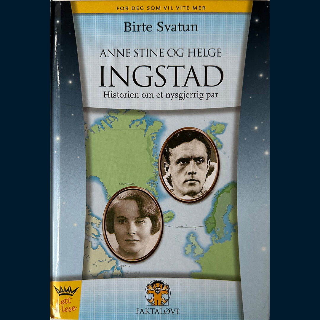 Svatun, Birte: Anne Stine og Helge Ingstad - Historien om et nysgjerrig par (Faktaløve)