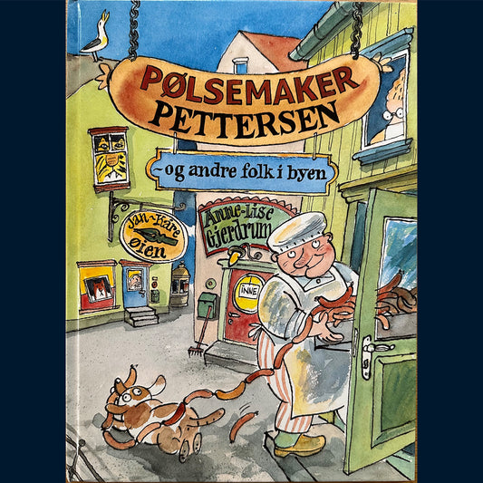 Gjerdrum, Anne-Lise: Pølsemaker Pettersen og andre folk i byen