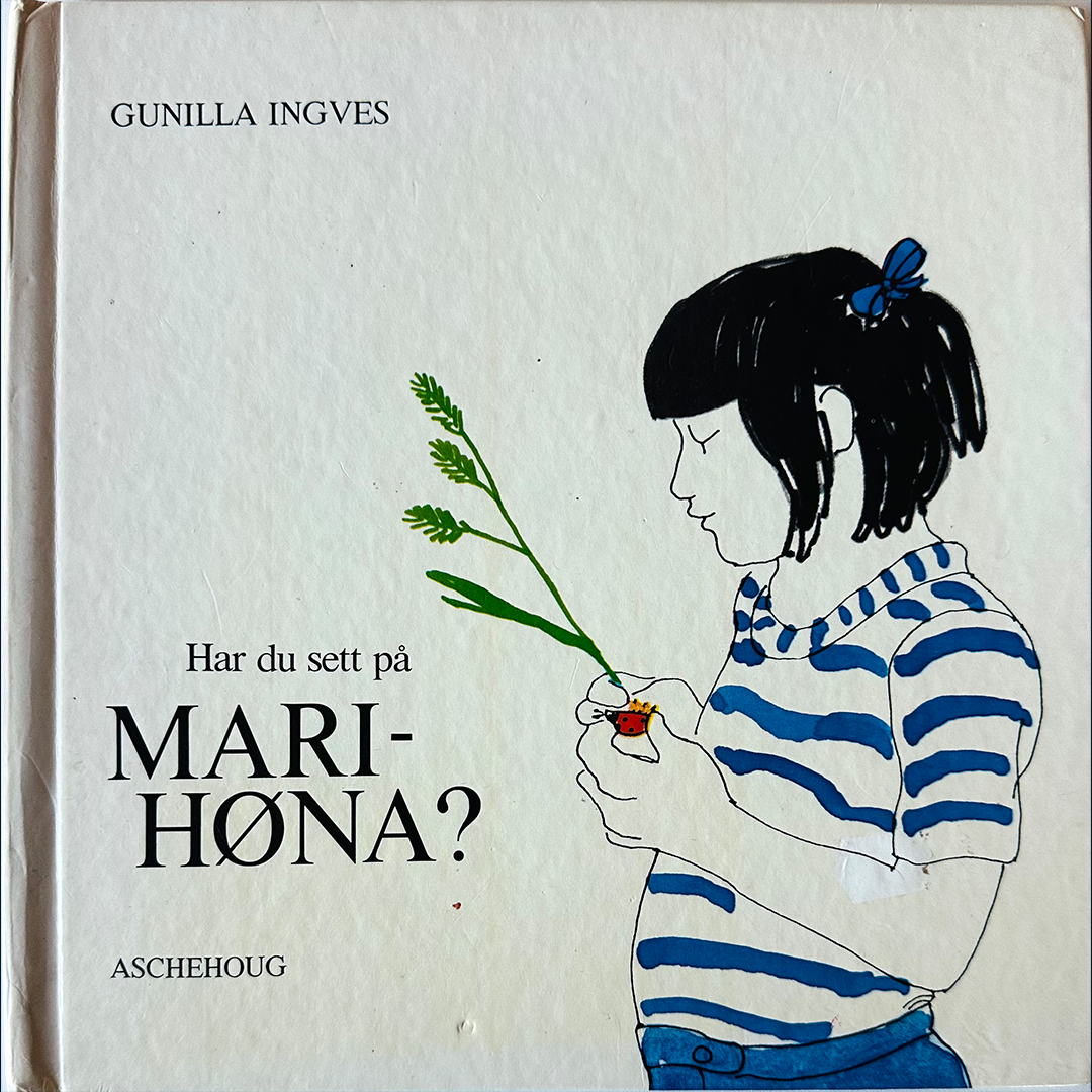 Ingves, Gunilla: Har du sett på marihøna?