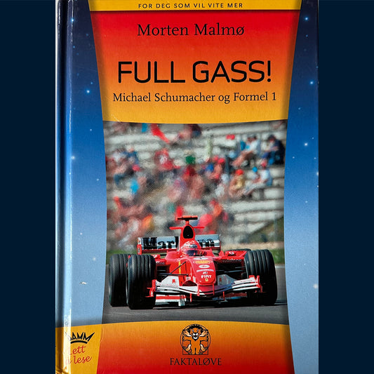 Malmø, Morten: Full gass! Michael Schumacher og Formel 1