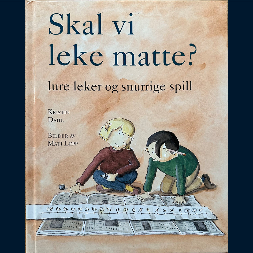 Dahl, Kristin: Skal vi leke matte? Lure leker og snurrige spill