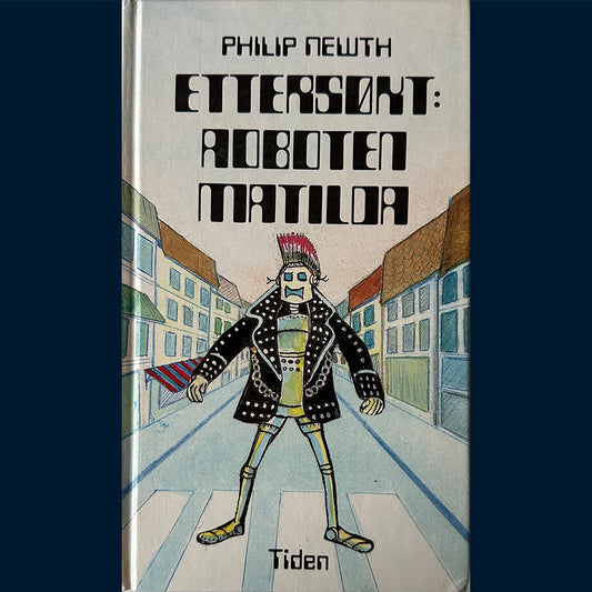 Newth, Philip: Ettersøkt: Roboten Matilda