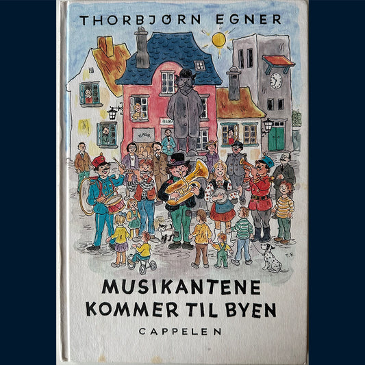 Egner, Thorbjørn: Musikantene kommer til byen (1. opplag 1978)