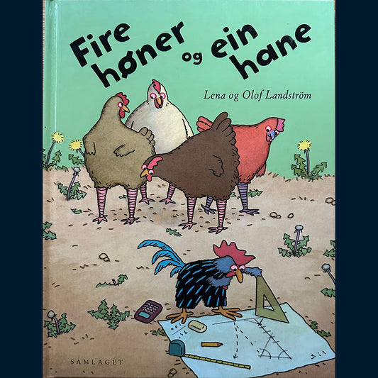 Landström, Lena og Olof: Fire høner og ein hane