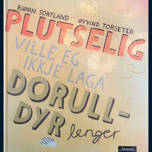 Sortland, Bjørn: Plutselig ville eg ikkje laga dorulldyr lenger