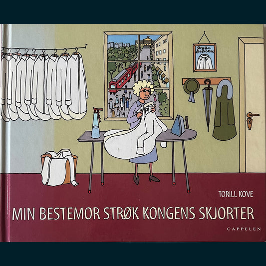 Kove, Torill: Min Bestemor strøk kongens skjorter