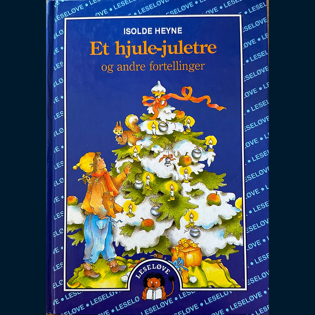 Heyne, Isolde: Et hjule-juletre og andre fortellinger