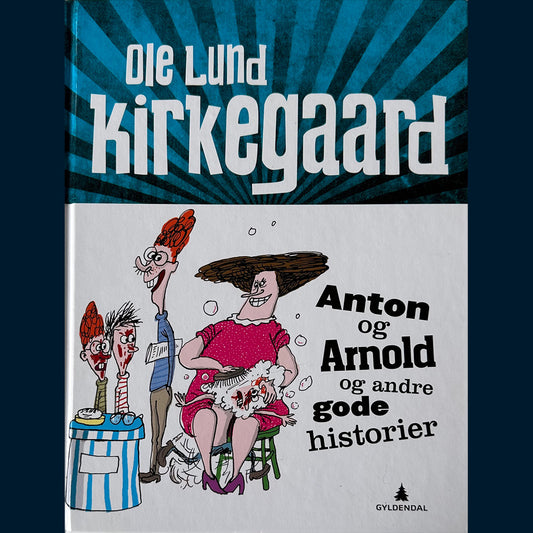 Kirkegaard, Ole Lund: Anton og Arnold og andre gode historier