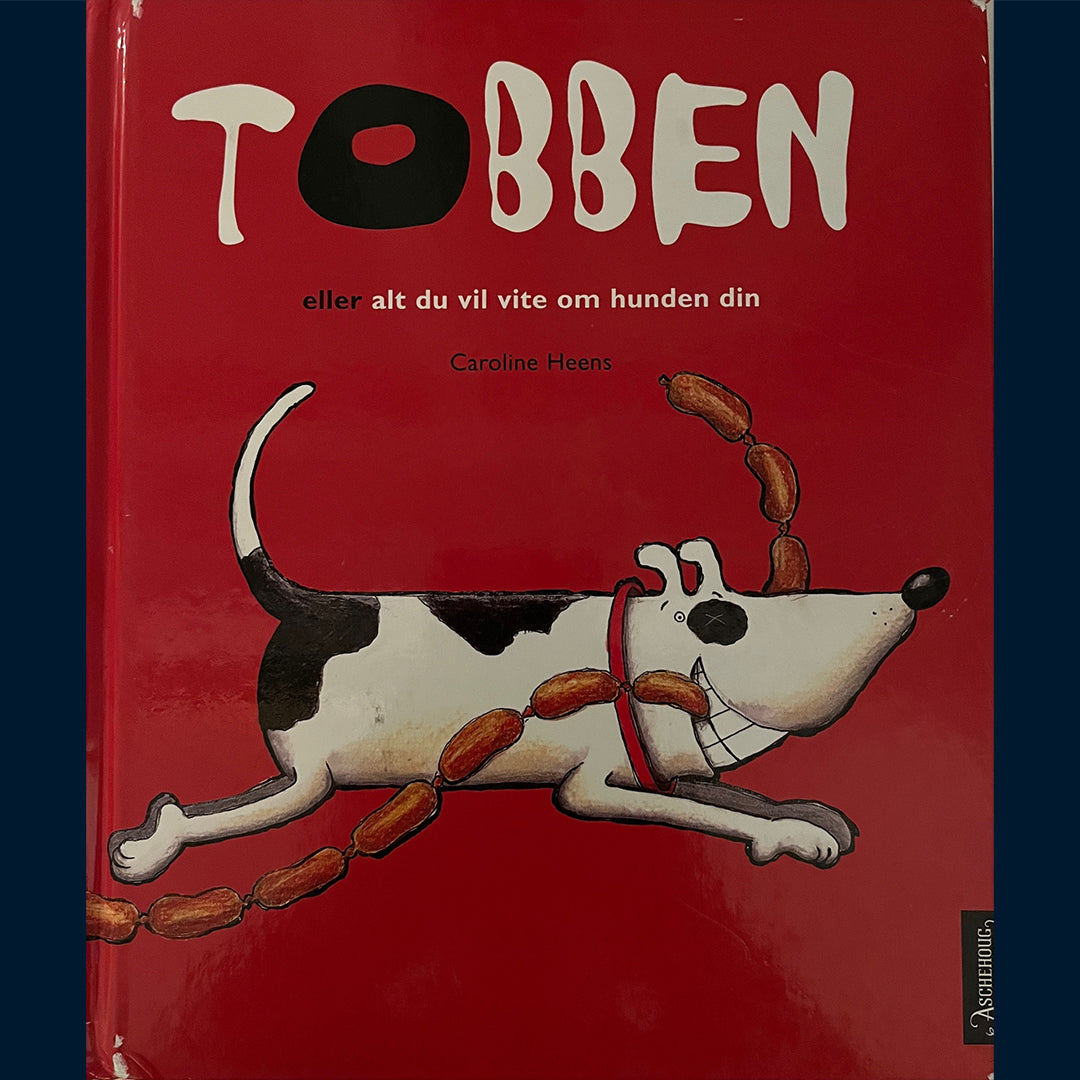 Heens, Caroline: Tobben - eller alt du vil vite om hunden din