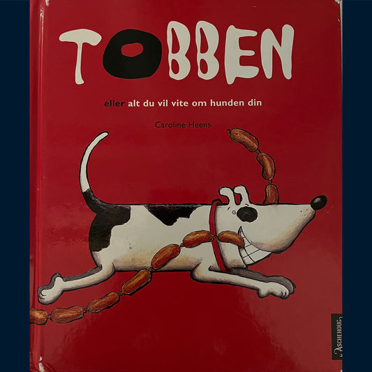 Heens, Caroline: Tobben - eller alt du vil vite om hunden din