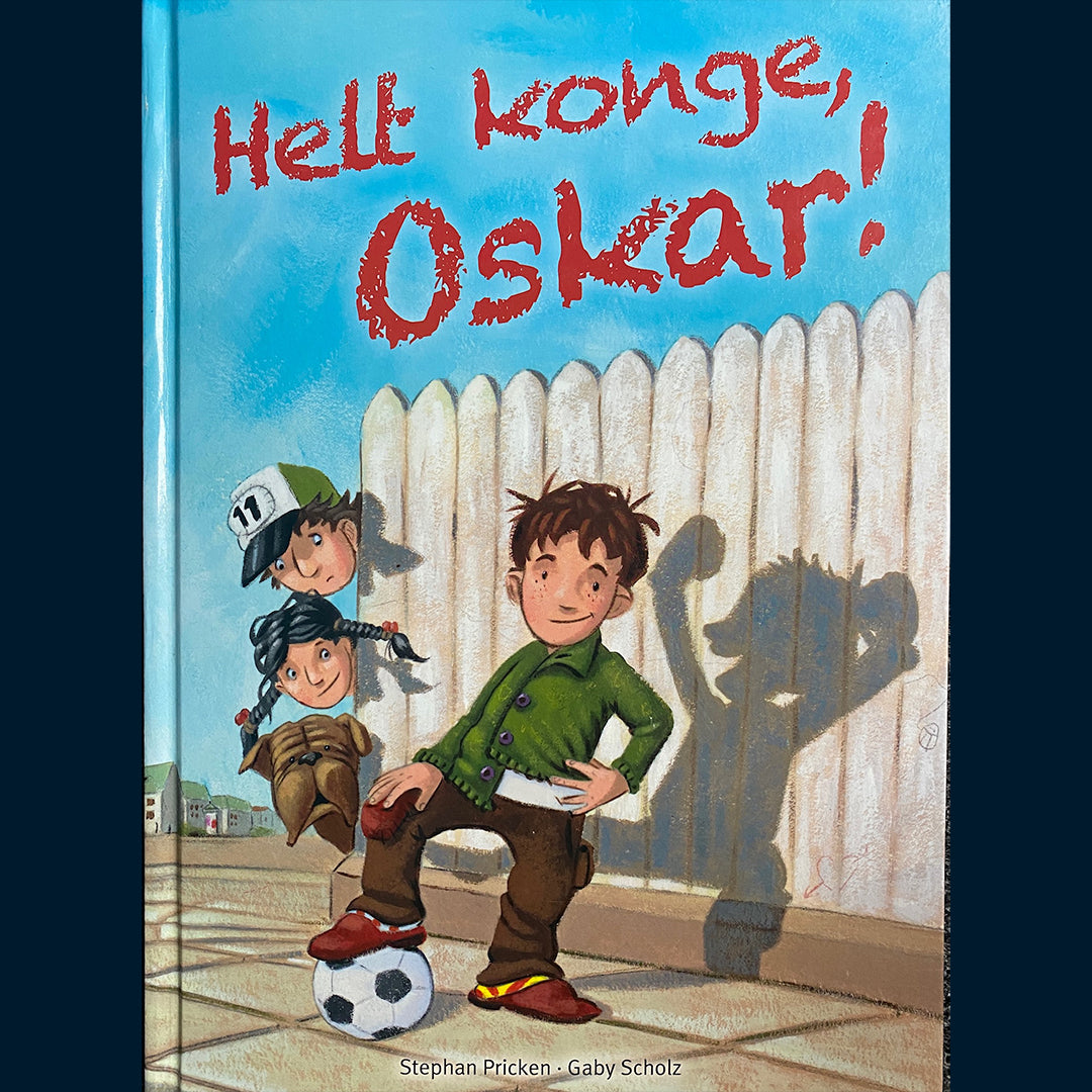 Pricken, Stephan: Helt konge, Oskar!