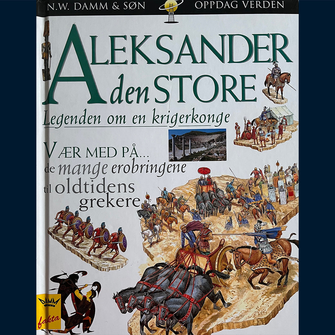 Damm Fakta - Oppdag verden: Aleksander den store - legenden om en krigerkonge