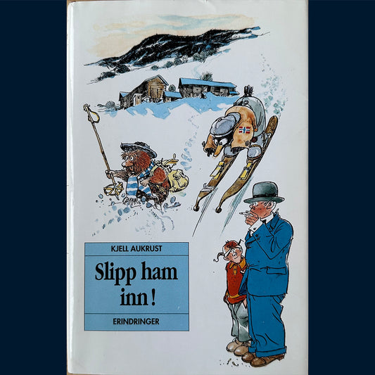 Aukrust, Kjell: Slipp ham inn! Erindringer