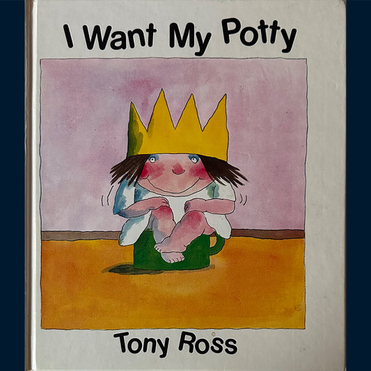 Ross, Tony: I Want My Potty