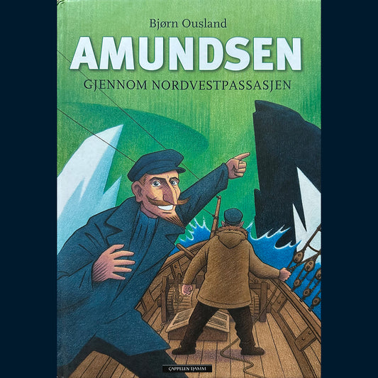Ousland, Bjørn: Amundsen gjennom Nordvestpassasjen