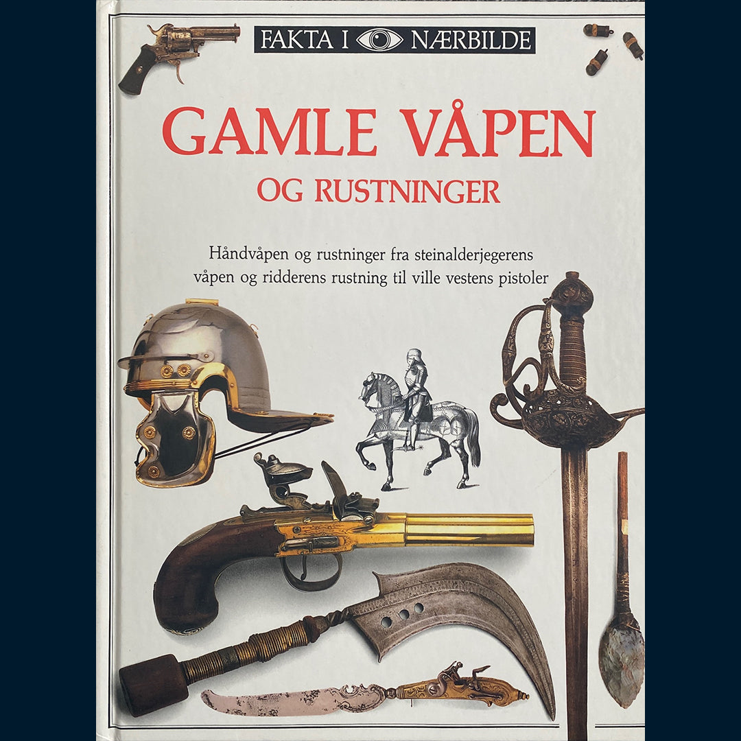 Fakta i nærbilde - Gamle våpen - og rustninger