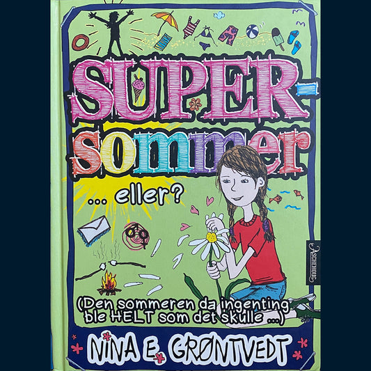 Grøntvedt, Nina: Supersommer...eller? (Den sommeren da ingenting ble HELT som det skulle...)