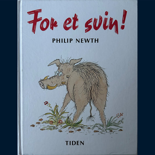 Newth, Philip: For et svin!
