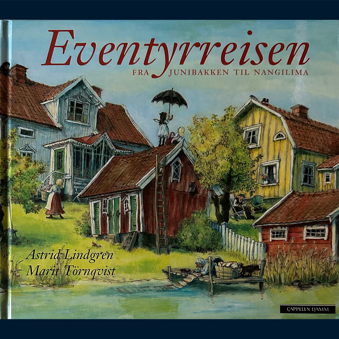Lindgren, Astrid: Eventyrreisen - Fra Junibakken til Nangilima