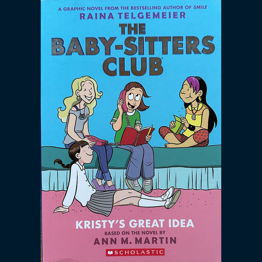 Martin, Ann & Telgemeier, Raina: The baby-sitters club (1) Kristy´s great idea