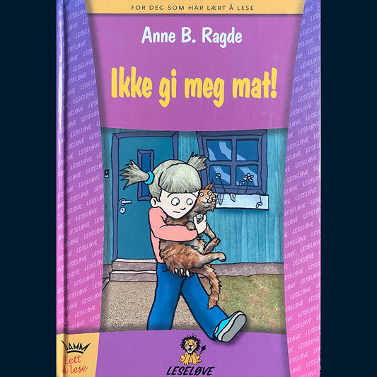 Ragde, Anne B: Ikke gi meg mat!