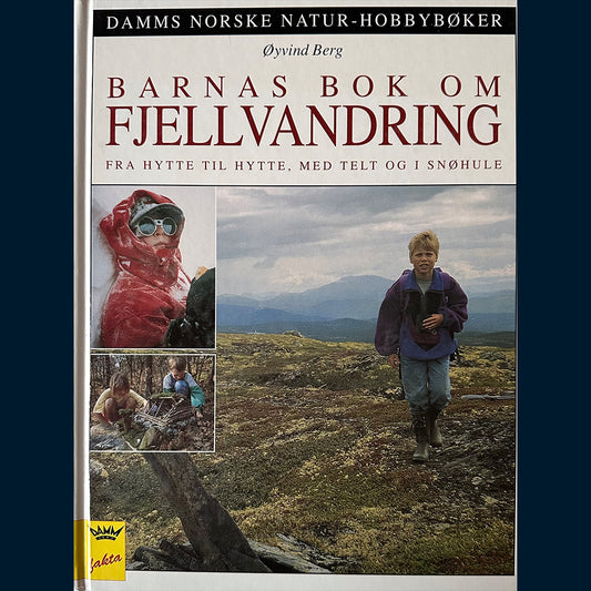 Berg, Øivind: Barnas bok om Fjellvandring - Fra hytte til hytte, med telt og i snøhule