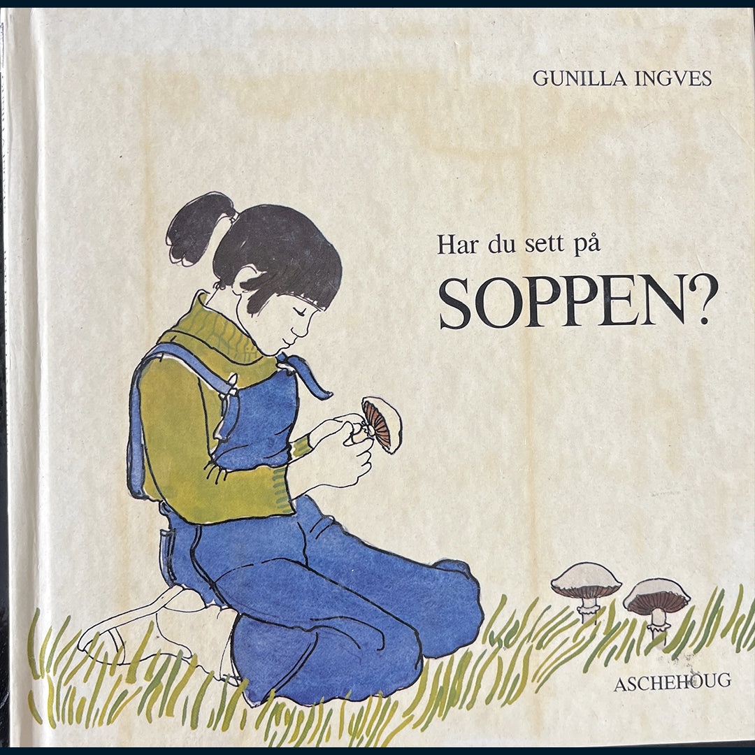 Ingves, Gunilla: Har du sett på soppen?